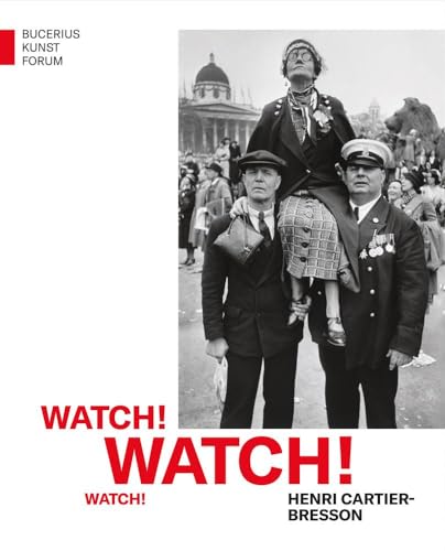 Watch! Watch! Watch! Henri Cartier-Bresson (Bucerius KUNST Forum) von Hirmer