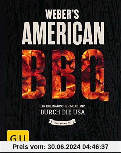 Weber's American BBQ: Ein kulinarischer Roadtrip durch die USA (GU Weber Grillen)