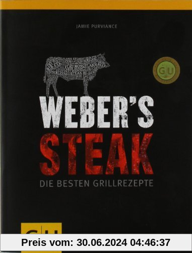 Weber's Grillbibel - Steaks: Die besten Grillrezepte (GU Weber Grillen)