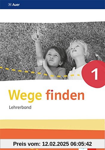 Wege finden / Ausgabe Sachsen, Sachsen-Anhalt und Thüringen ab 2017: Wege finden / Lehrerband mit CD-ROM Klasse 1: Ausgabe Sachsen, Sachsen-Anhalt und Thüringen ab 2017