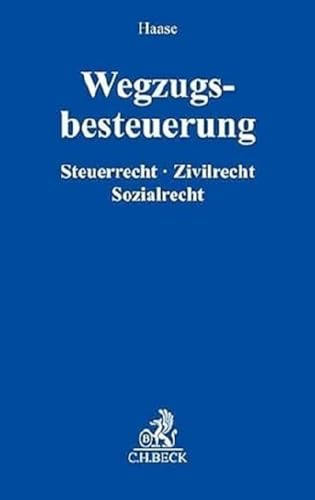 Wegzugsbesteuerung: Zivilrecht, Steuerrecht, Sozialrecht von Beck C. H.