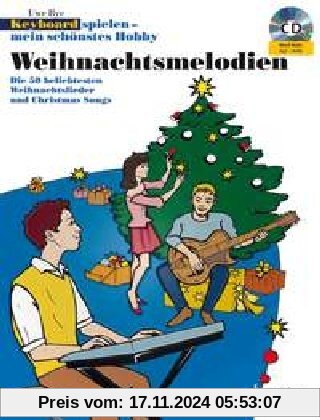 Weihnachtsmelodien: Die 50 beliebtesten Weihnachtslieder und Christmas Songs. Keyboard. Ausgabe mit CD-Extra. (Keyboard spielen - mein schönstes Hobby)