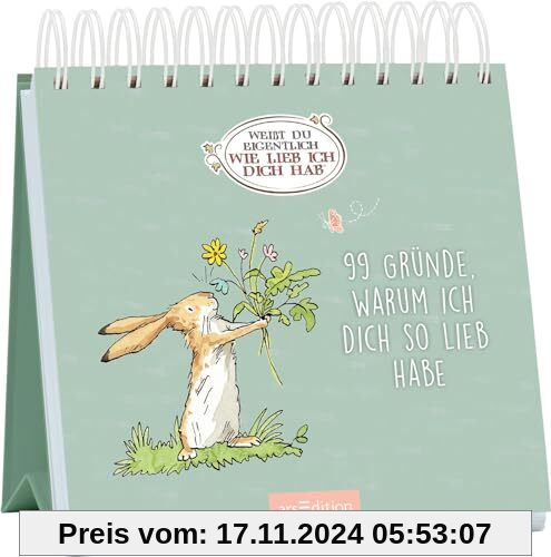 Weißt du eigentlich, wie lieb ich dich hab? 99 Gründe, warum ich dich so lieb habe: Liebevolles Geschenk für alle Herzensmenschen