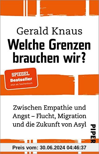 Welche Grenzen brauchen wir?: Zwischen Empathie und Angst – Flucht, Migration und die Zukunft von Asyl | Sachbuch zu Asylpolitik