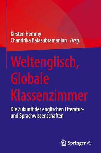 Weltenglisch, Globale Klassenzimmer: Die Zukunft der englischen Literatur- und Sprachwissenschaften von Springer VS