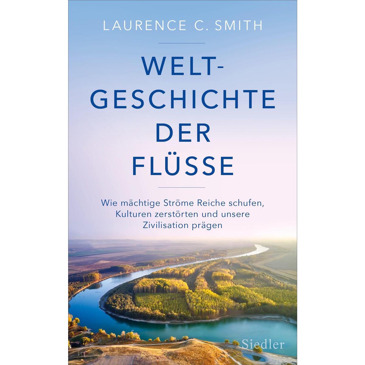 Weltgeschichte der Flüsse von Siedler Verlag