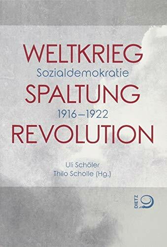 Weltkrieg. Spaltung. Revolution: Sozialdemokratie 1916–1922