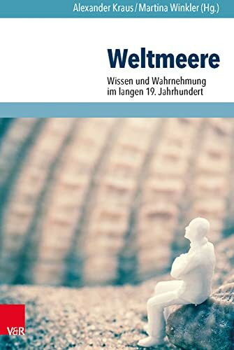 Weltmeere: Wissen und Wahrnehmung im langen 19. Jahrhundert (Umwelt und Gesellschaft, Bd. 10)