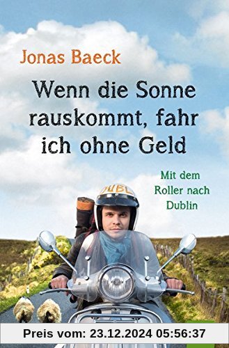 Wenn die Sonne rauskommt, fahr ich ohne Geld: Mit dem Roller nach Dublin