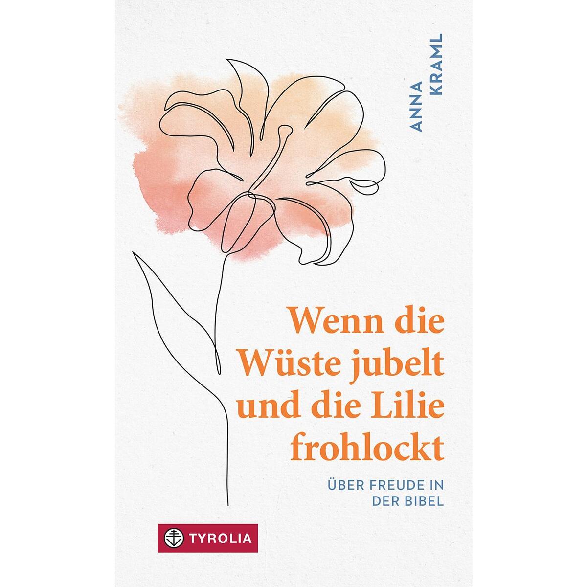 Wenn die Wüste jubelt und die Lilie frohlockt von Tyrolia Verlagsanstalt Gm