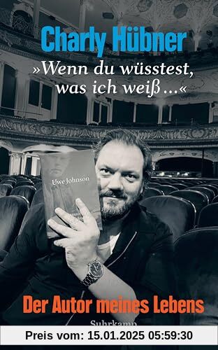 »Wenn du wüsstest, was ich weiß ...«: Der Autor meines Lebens | Eine Wiederbegegnung mit Uwe Johnson, dem »Erzähler der beiden Deutschland«