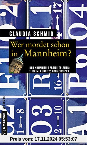 Wer mordet schon in Mannheim?: 11 Krimis und 125 Freizeittipps