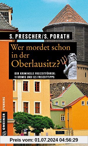 Wer mordet schon in der Oberlausitz?: 11 Krimis und 125 Freizeittipps (Kriminelle Freizeitführer im GMEINER-Verlag)