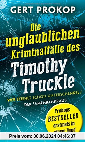 Wer stiehlt schon Unterschenkel / Der Samenbankraub: Die unglaublichen Kriminalfälle des Timothy Truckle