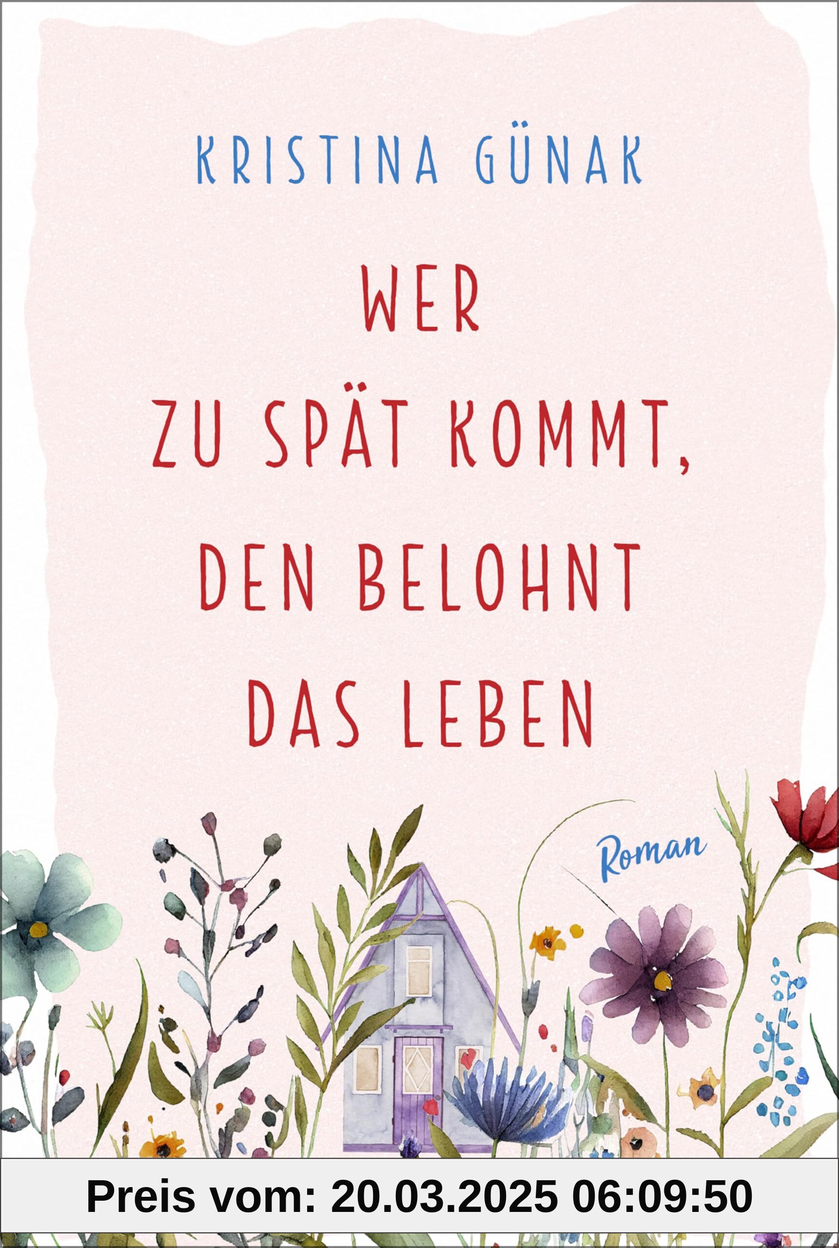 Wer zu spät kommt, den belohnt das Leben: Roman. Warmherzige romantische Komödie über eine Auszeit, die alles verändert