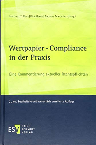 Wertpapier-Compliance in der Praxis: Eine Kommentierung aktueller Rechtspflichten von Schmidt (Erich), Berlin