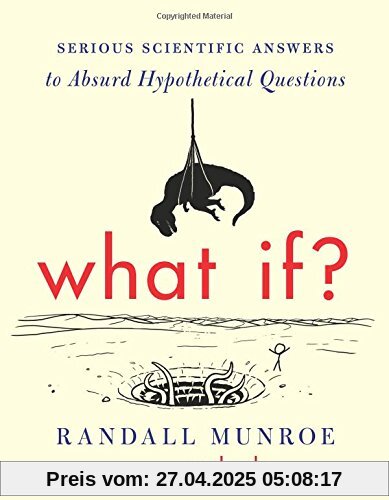 What If?: Serious Scientific Answers to Absurd Hypothetical Questions