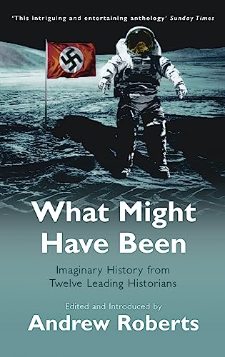What Might Have Been?: Leading Historians on Twelve 'What Ifs' of History (Phoenix Paperback Series)