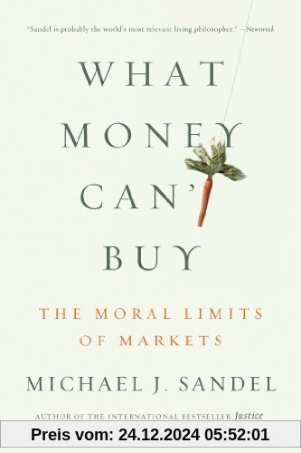 What Money Can't Buy: The Moral Limits of Markets