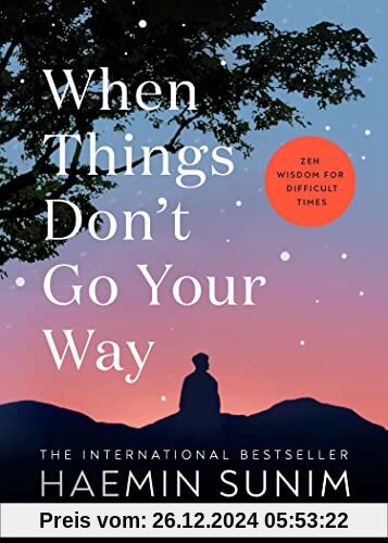 When Things Don’t Go Your Way: Zen Wisdom for Difficult Times