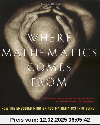 Where Mathematics Come From: How the Embodied Mind Brings Mathematics Into Being