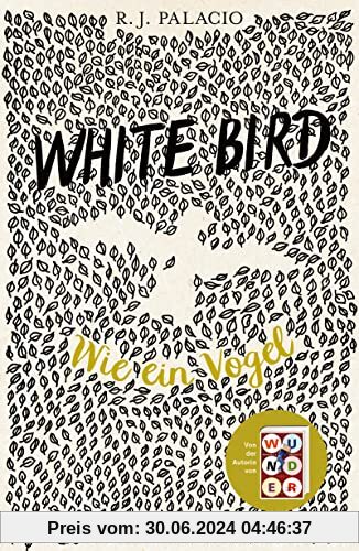 White Bird - Wie ein Vogel: Von der Erfolgsautorin von Wunder