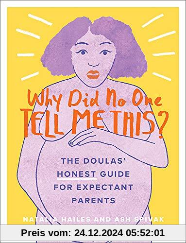 Why Did No One Tell Me This?: The Doulas' (Honest) Guide for Expectant Parents