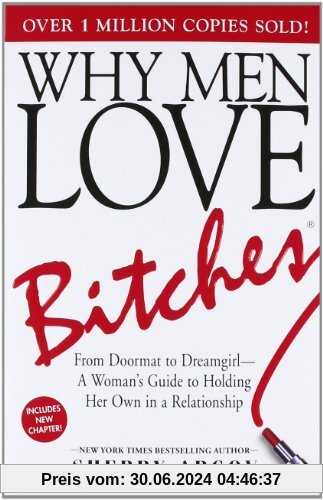 Why Men Love Bitches: From Doormat to Dreamgirl - A Woman's Guide to Holding Her Own in a Relationship