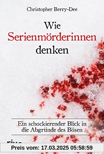 Wie Serienmörderinnen denken: Ein schockierender Blick in die Abgründe des Bösen. Ein Klassiker der True Crime Literatur. Weltbekannter Kriminologe über Verbrechen und Mord