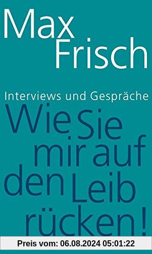 »Wie Sie mir auf den Leib rücken!«: Interviews und Gespräche