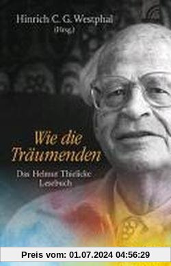 Wie die Träumenden: Das Helmut Thielicke-Lesebuch
