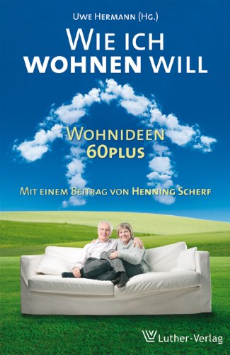 Wie ich wohnen will: Wohnideen 60plus von Luther-Verlag, Bielefeld