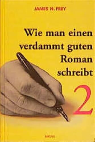 Wie man einen verdammt guten Roman schreibt, Bd.2, Anleitungen zum spannenden Erzählen für For...