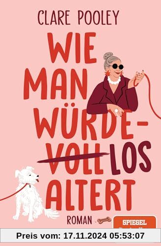 Wie man würdelos altert: Roman