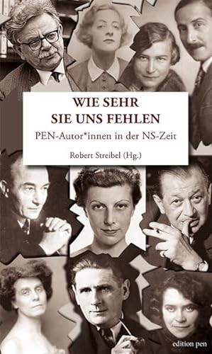 Wie sehr sie uns fehlen: PEN-Autor*innen in der NS-Zeit (Edition pen) von Korrektur Verlag
