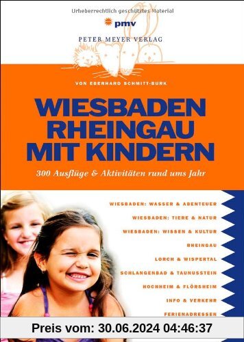 Wiesbaden Rheingau mit Kindern: 300 Ausflüge und Aktivitäten rund ums Jahr: 300 Ausflüge & Aktivitäten rund ums Jahr