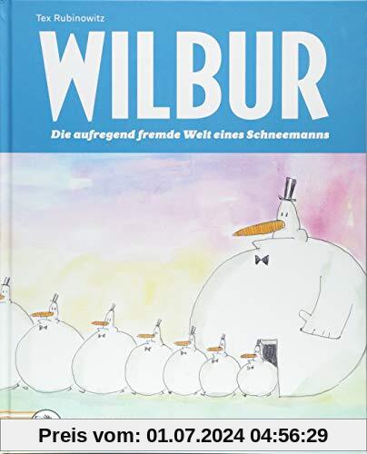 Wilbur: Die aufregend fremde Welt eines Schneemanns