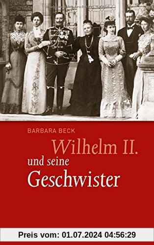 Wilhelm II. und seine Geschwister