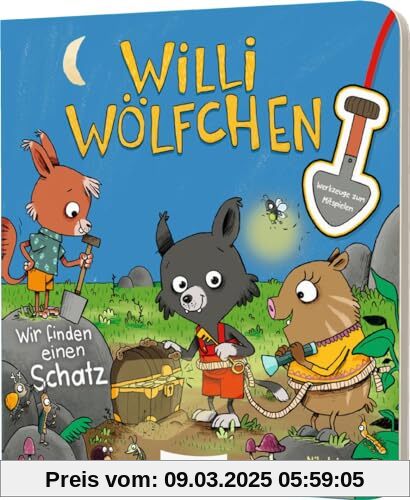 Willi Wölfchen: Wir finden einen Schatz!: Pappbuch mit Werkzeugen zum Mitspielen