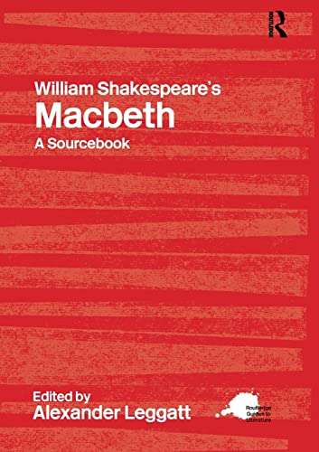 William Shakespeare's Macbeth: A Routledge Study Guide and Sourcebook (Routledge Guides to Literature)