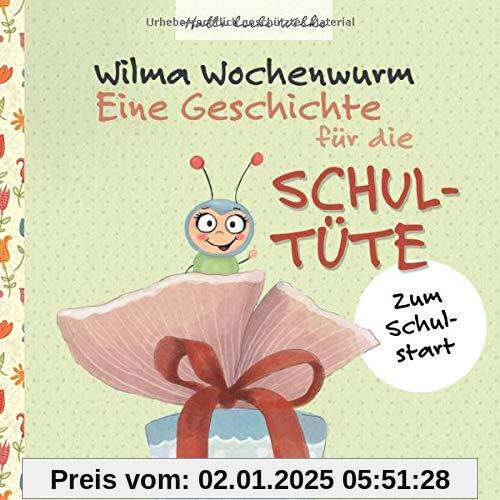 Wilma Wochenwurm: Eine Geschichte für die Schultüte: Zum Schulstart