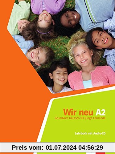 Wir neu A2: Grundkurs Deutsch für junge Lernende. Lehrbuch mit Audio-CD