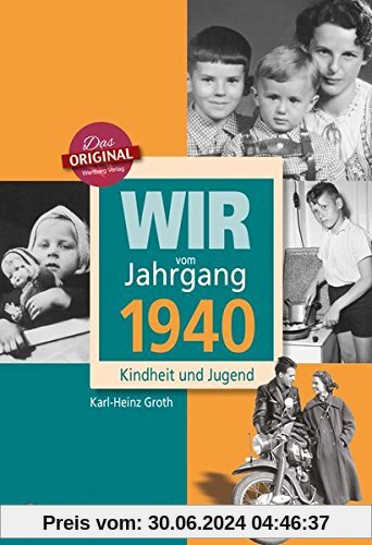 Wir vom Jahrgang 1940 - Kindheit und Jugend (Jahrgangsbände)