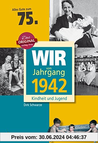 Wir vom Jahrgang 1942 - Kindheit und Jugend (Jahrgangsbände): 75. Geburtstag