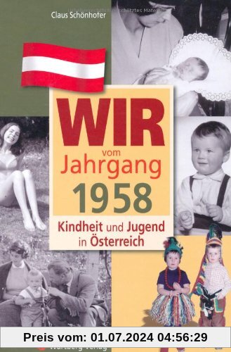 Wir vom Jahrgang 1958 - Kindheit und Jugend in Österreich