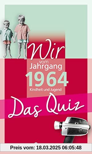 Wir vom Jahrgang 1964 - Das Quiz: Kindheit und Jugend (Jahrgangsquizze): Kindheit und Jugend - Geschenkbuch zum 60. Geburtstag