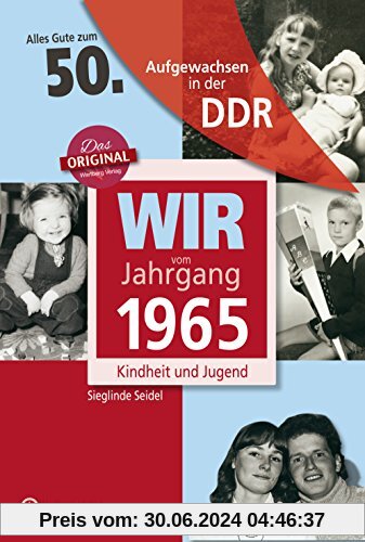 Wir vom Jahrgang 1965 - Aufgewachsen in der DDR. Kindheit und Jugend