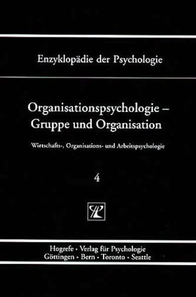 Wirtschafts-, Organisations- und Arbeitspsychologie.: Enzyklopädie der Psychologie, Bd.4, Orga...