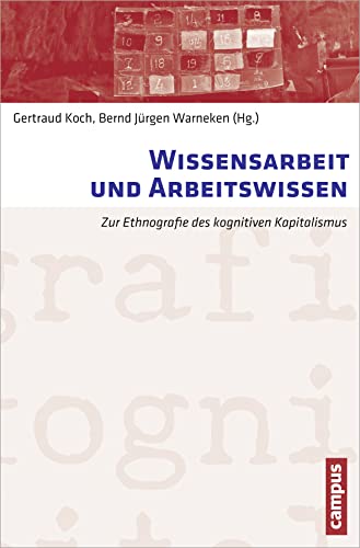 Wissensarbeit und Arbeitswissen: Zur Ethnografie des kognitiven Kapitalismus (Arbeit und Alltag, 5) von Campus Verlag