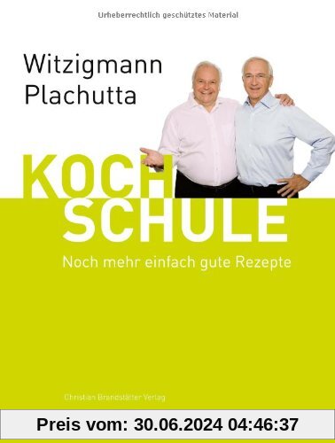 Witzigmann - Plachutta Kochschule 2: : Noch mehr einfach gute Rezepte (deutsche Ausgabe)